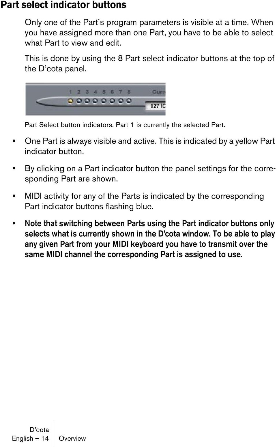 This is indicated by a yellow Part indicator button. By clicking on a Part indicator button the panel settings for the corresponding Part are shown.