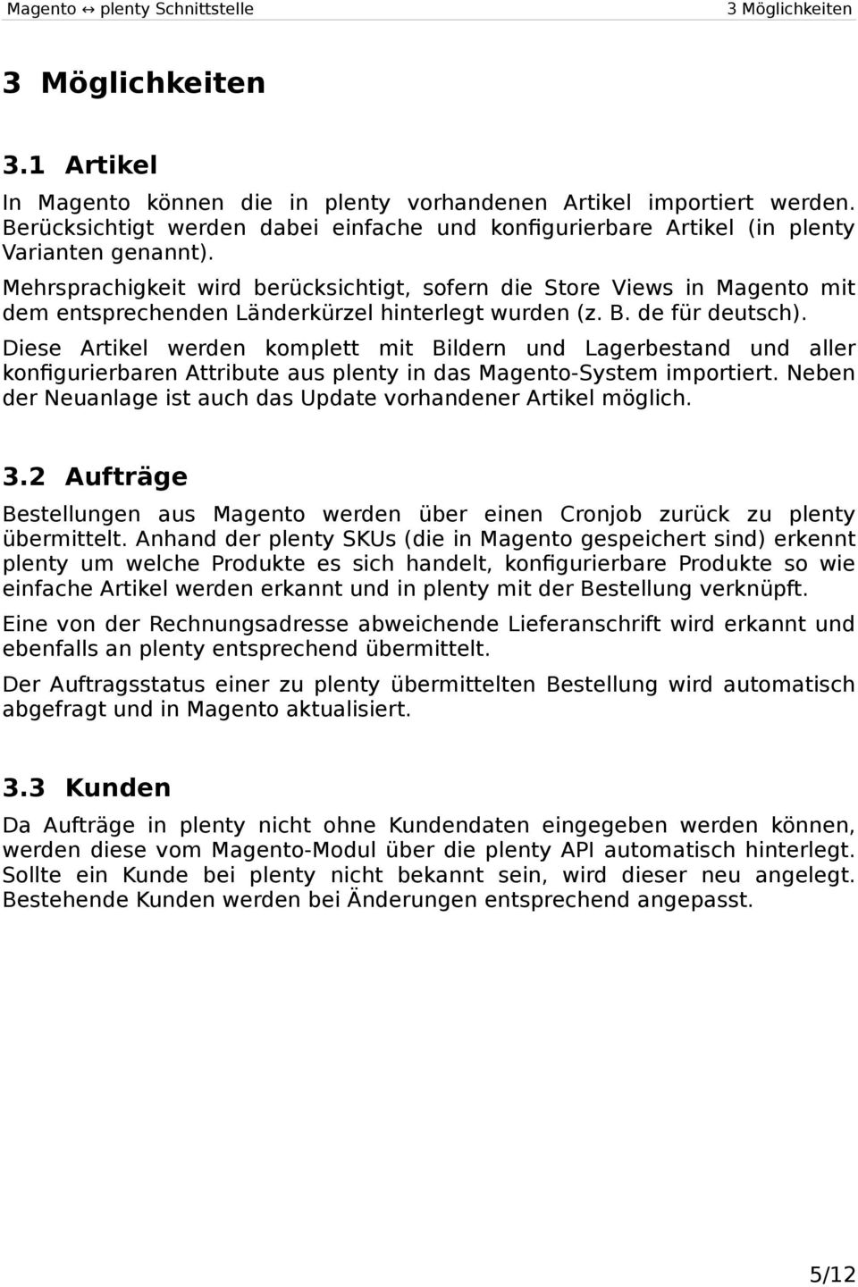 Mehrsprachigkeit wird berücksichtigt, sofern die Store Views in Magento mit dem entsprechenden Länderkürzel hinterlegt wurden (z. B. de für deutsch).
