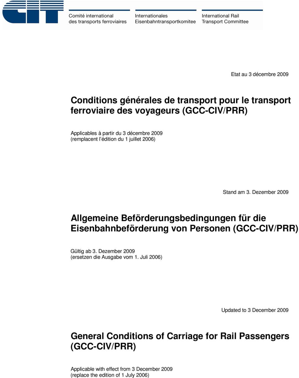 Dezember 2009 Allgemeine Beförderungsbedingungen für die Eisenbahnbeförderung von Personen (GCC-CIV/PRR) Gültig ab 3.