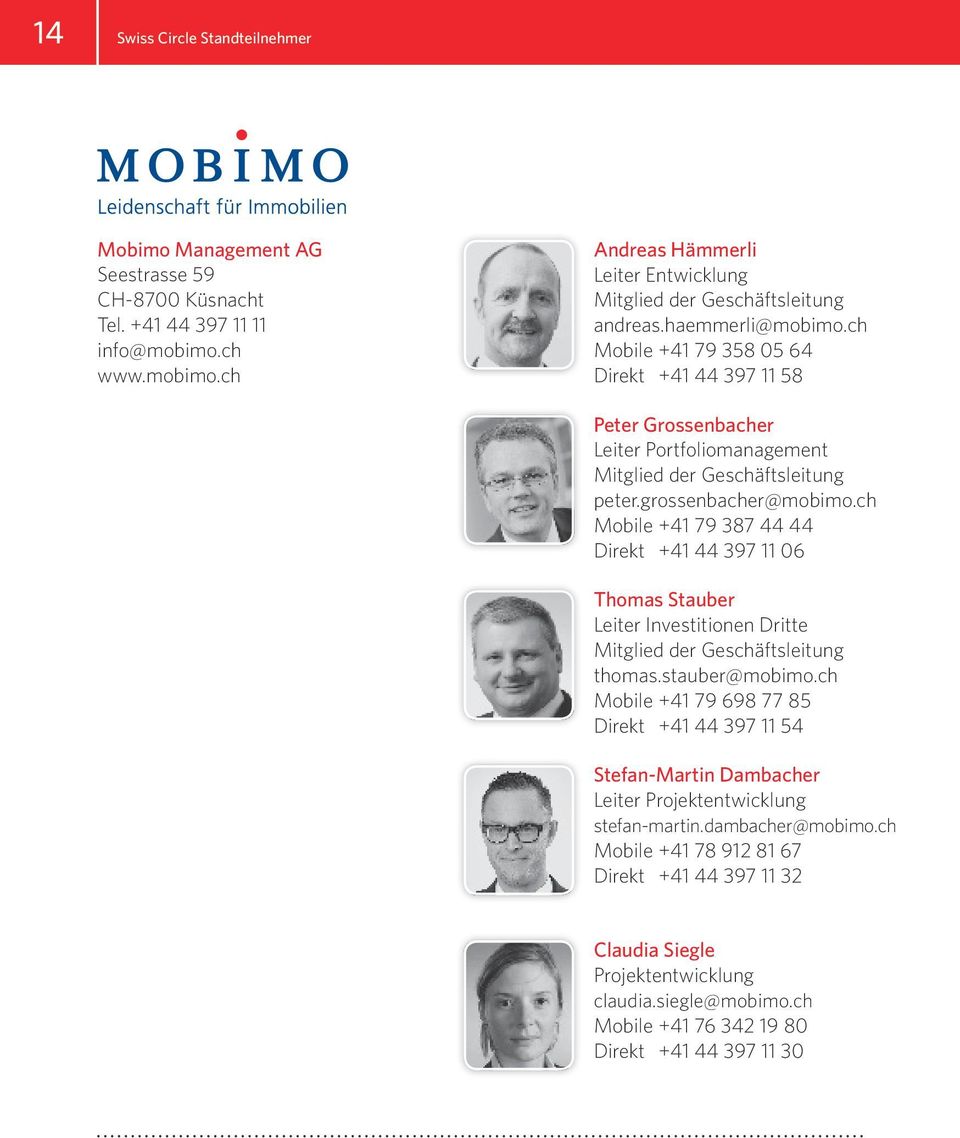 ch Mobile +41 79 387 44 44 Direkt +41 44 397 11 06 Thomas Stauber Leiter Investitionen Dritte Mitglied der Geschäftsleitung thomas.stauber@mobimo.