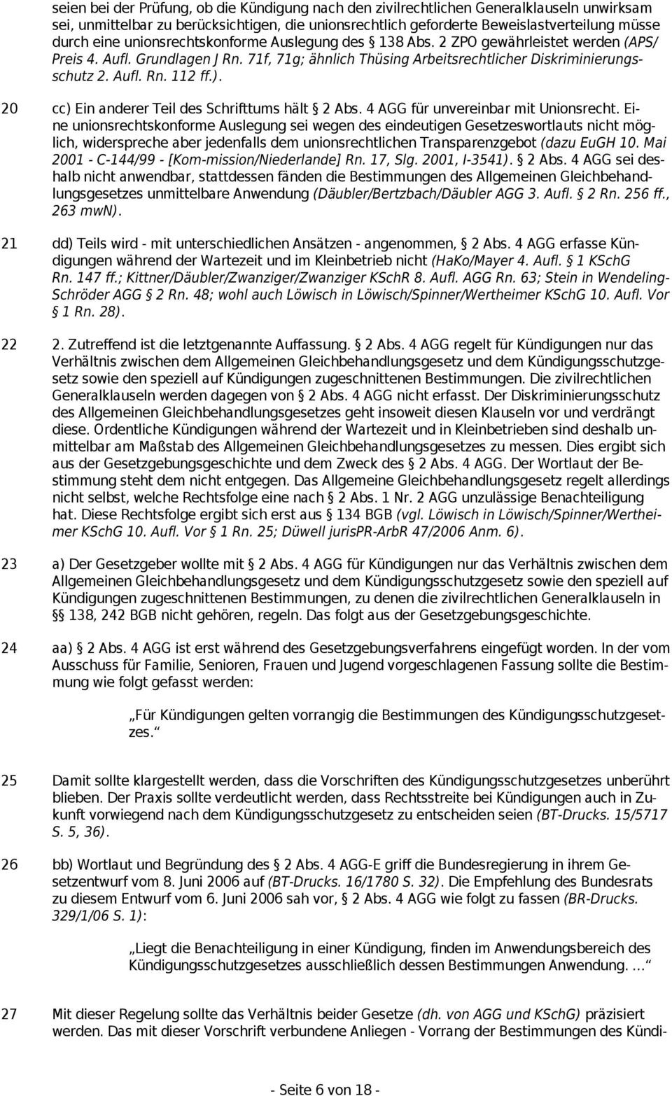 20 cc) Ein anderer Teil des Schrifttums hält 2 Abs. 4 AGG für unvereinbar mit Unionsrecht.