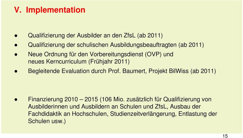 Prof. Baumert, Projekt BilWiss (ab 2011) Finanzierung 2010 2015 (106 Mio.