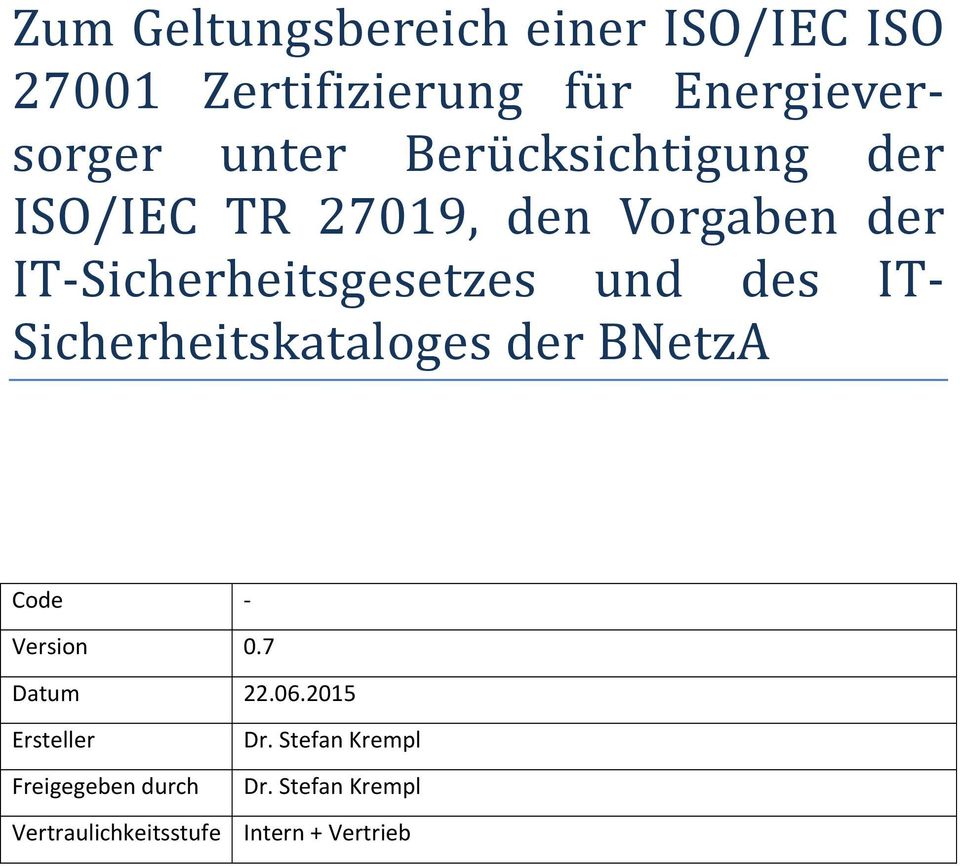 IT- Sicherheitskataloges der BNetzA Code Version - 0.7 Datum 22.06.2015 Ersteller Dr.