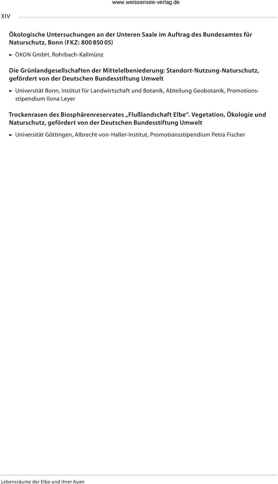 Landwirtschaft und Botanik, Abteilung Geobotanik, Promotionsstipendium Ilona Leyer Trockenrasen des Biosphärenreservates Flußlandschaft Elbe.