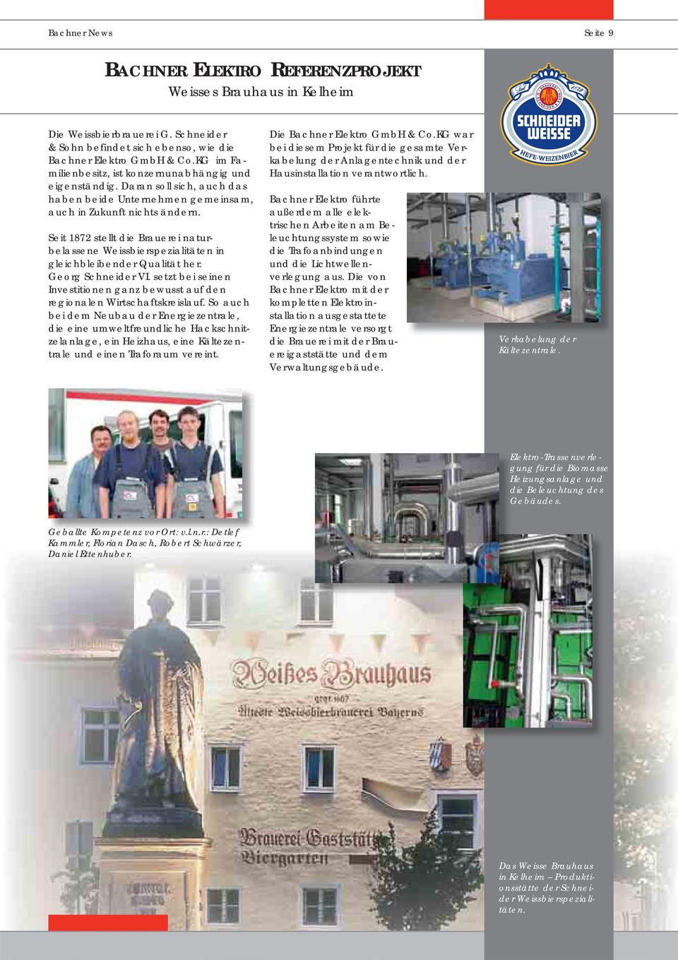 Seit 1872 stellt die Brauerei naturbelassene Weissbierspezialitäten in gleichbleibender Qualität her. Georg Schneider VI.