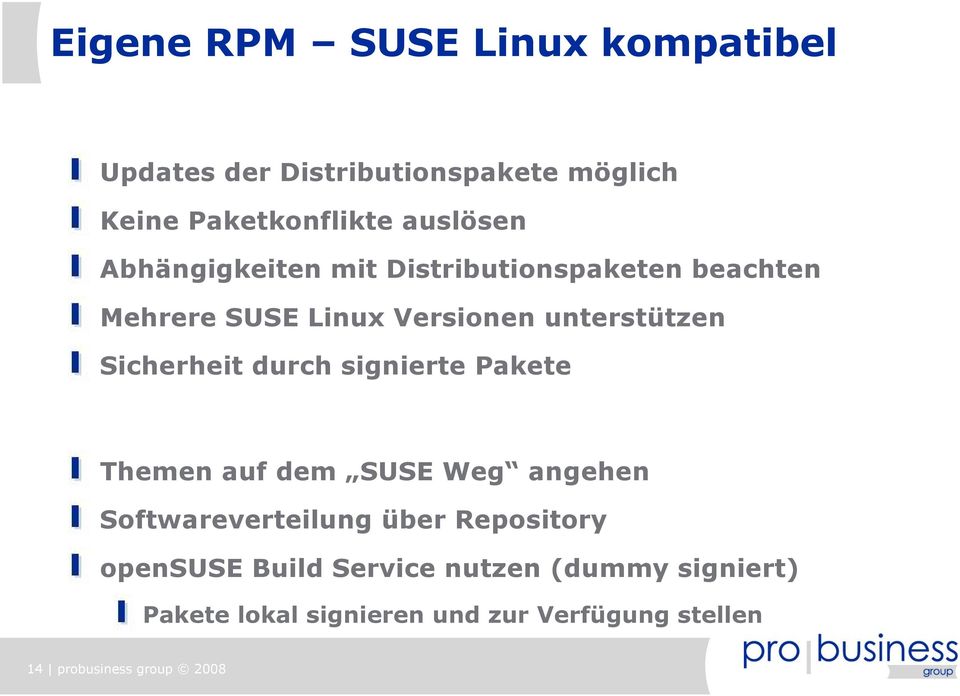 durch signierte Pakete Themen auf dem SUSE Weg angehen Softwareverteilung über Repository opensuse