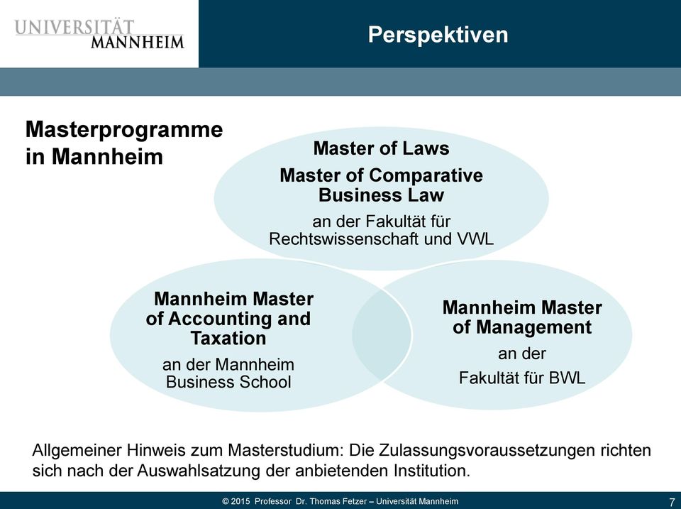 Mannheim Business School Mannheim Master of Management an der Fakultät für BWL Allgemeiner Hinweis zum