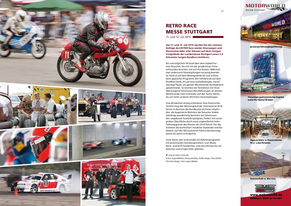 Juli 2015 werden bei der zweiten Auflage des RETRO Race wieder Rennwagen und Rennmotorräder aller Klassen auf dem riesigen Freigelände der Landesmesse Stuttgart einen 2,4 Kilometer langen Rundkurs