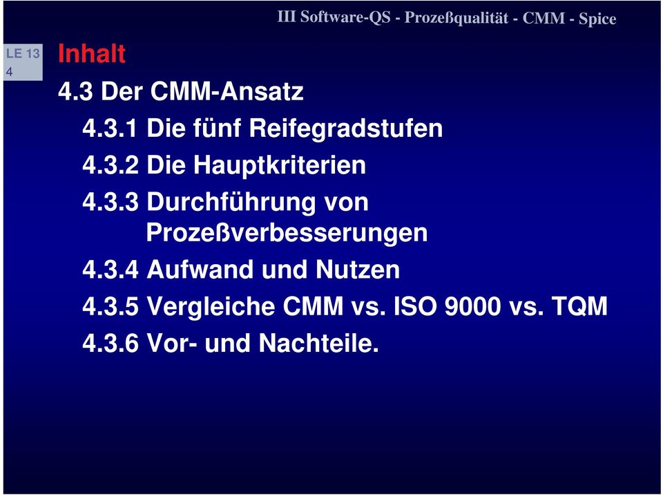 3.4 Aufwand und Nutzen 4.3.5 Vergleiche CMM vs.