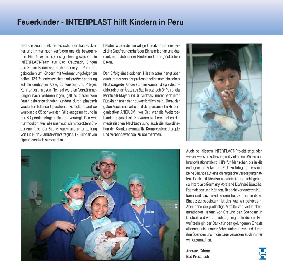 in Peru aufgebrochen um Kindern mit Verbrennungsfolgen zu helfen. 424 Patienten warteten mit großer Spannung auf die deutschen Ärzte, Schwestern und Pfleger.