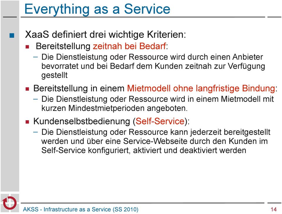 Dienstleistung oder Ressource wird in einem Mietmodell mit kurzen Mindestmietperioden angeboten.