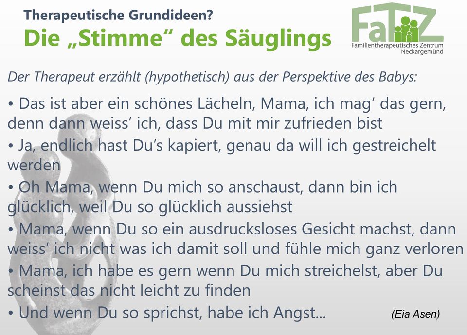 weiss ich, dass Du mit mir zufrieden bist Ja, endlich hast Du s kapiert, genau da will ich gestreichelt werden Oh Mama, wenn Du mich so anschaust, dann bin ich