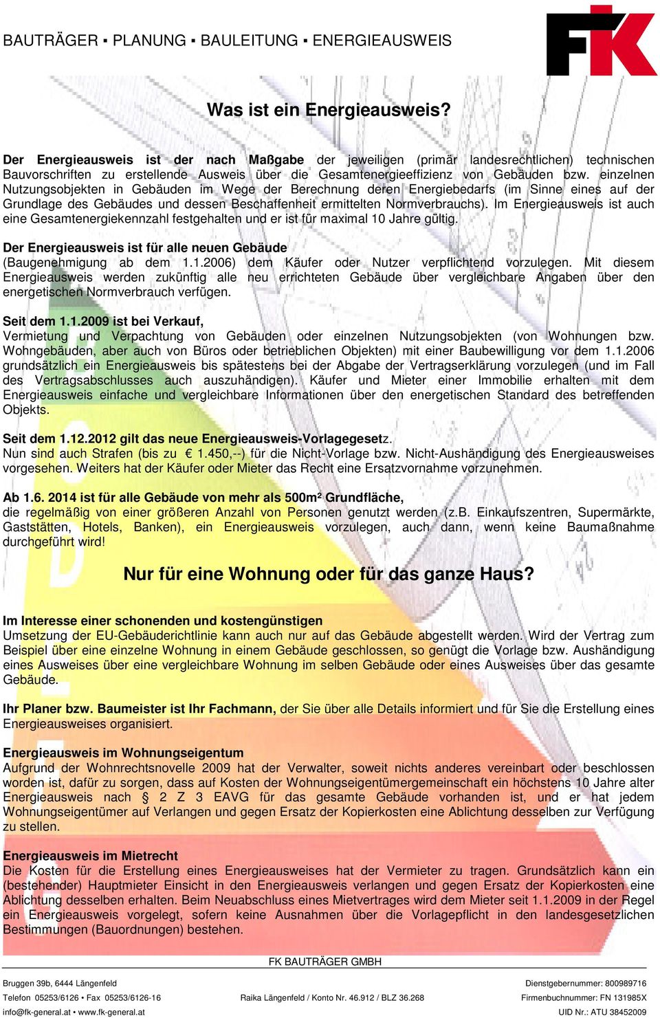 einzelnen Nutzungsobjekten in Gebäuden im Wege der Berechnung deren Energiebedarfs (im Sinne eines auf der Grundlage des Gebäudes und dessen Beschaffenheit ermittelten Normverbrauchs).