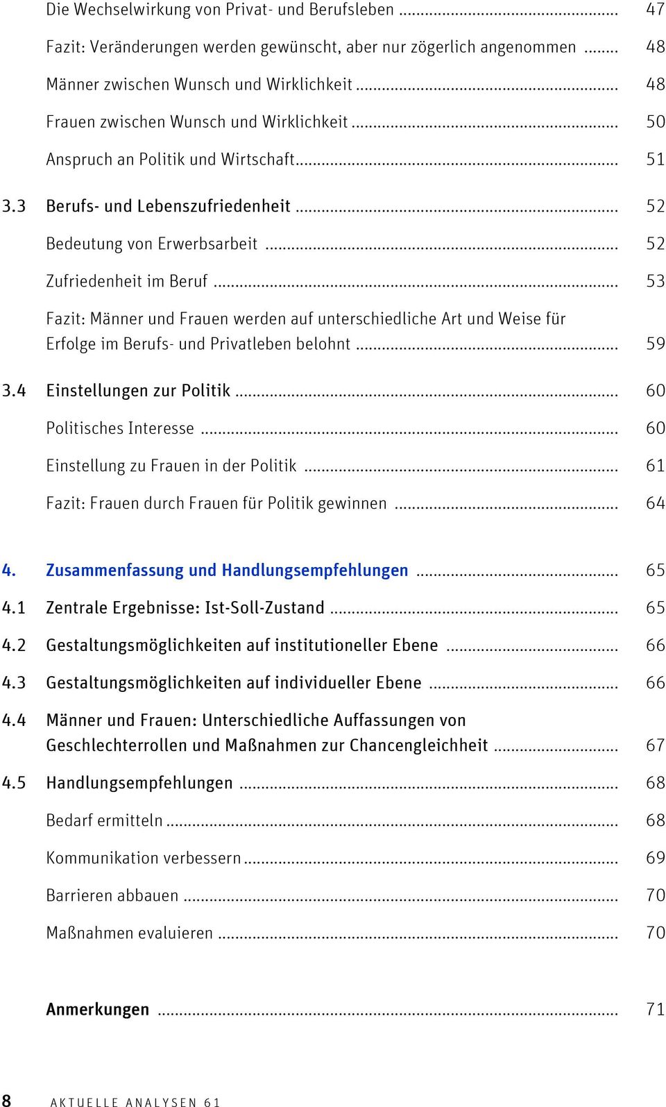 .. 53 Fazit: Männer und Frauen werden auf unterschiedliche Art und Weise für Erfolge im Berufs- und Privatleben belohnt... 59 3.4 Einstellungen zur Politik... 60 Politisches Interesse.