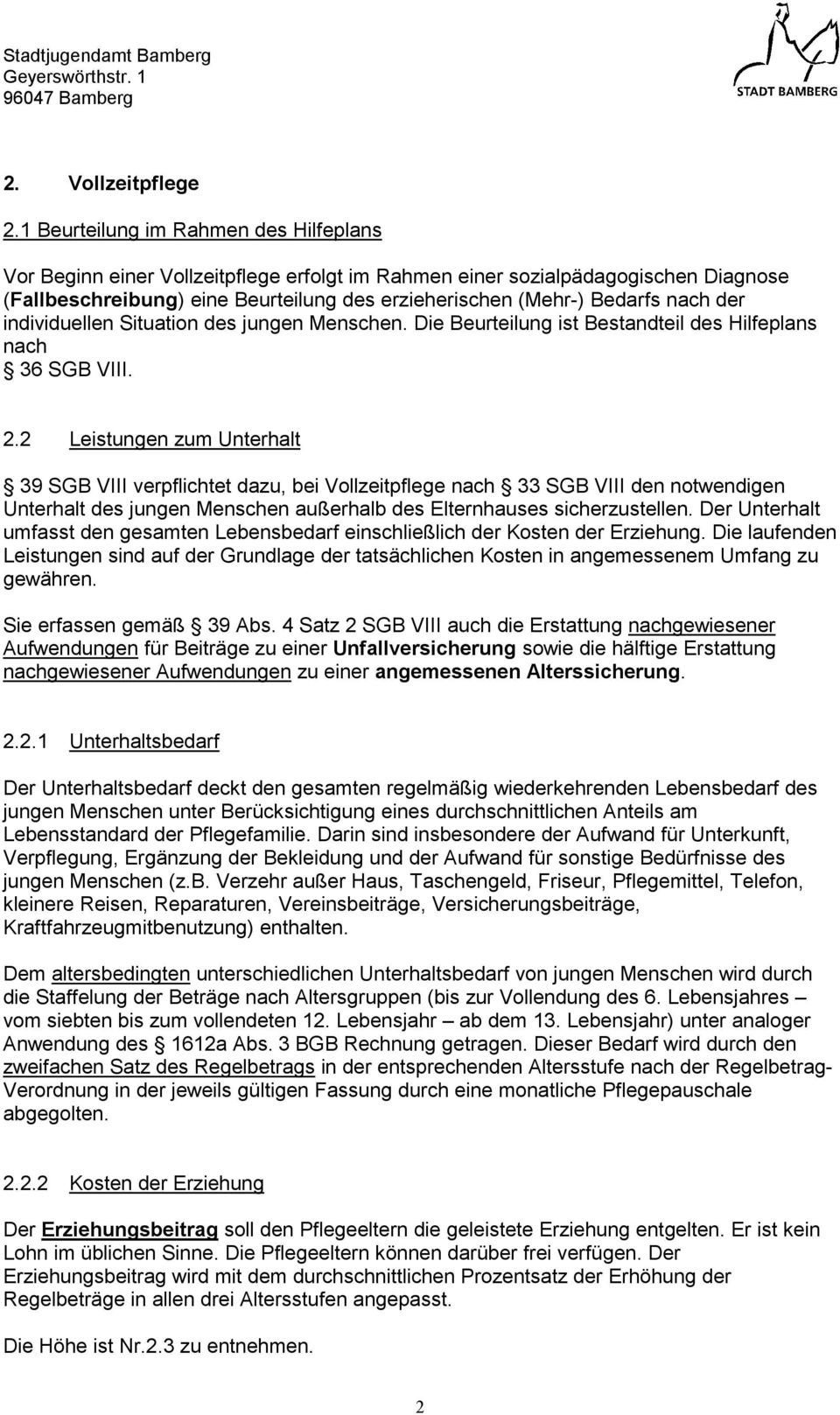 der individuellen Situation des jungen Menschen. Die Beurteilung ist Bestandteil des Hilfeplans nach 36 SGB VIII. 2.