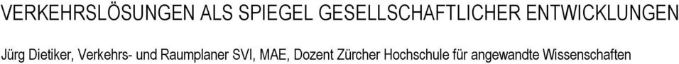 Dietiker, Verkehrs- und Raumplaner SVI,