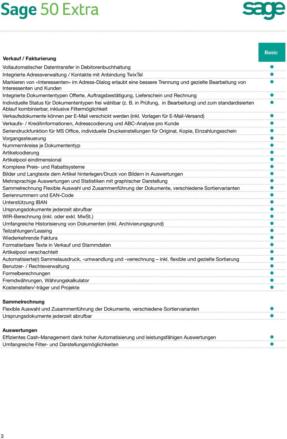 frei wählbar (z. B. in Prüfung, in Bearbeitung) und zum standardisierten Ablauf kombinierbar, inklusive Filtermöglichkeit Verkaufsdokumente können per E-Mail verschickt werden (inkl.