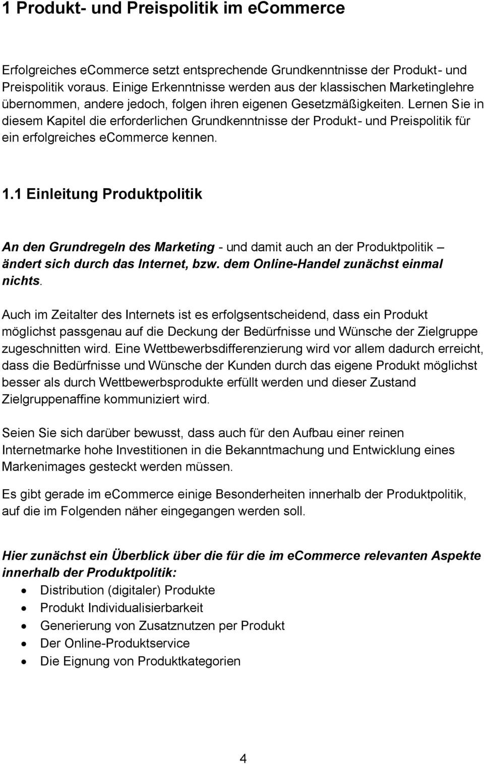 Lernen Sie in diesem Kapitel die erforderlichen Grundkenntnisse der Produkt- und Preispolitik für ein erfolgreiches ecommerce kennen. 1.