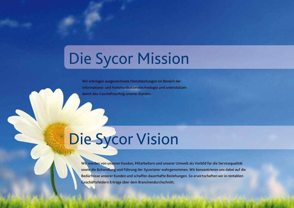 Die Sycor Vision Wir werden von unseren Kunden, Mitarbeitern und unserer Umwelt als Vorbild für die Servicequalität sowie die Behandlung