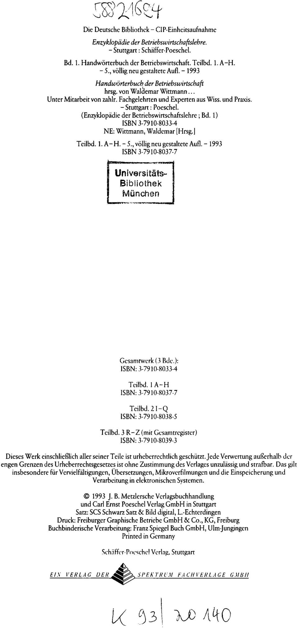 - Stuttgart : Poeschel. (Enzyklopädie der Betriebswirtschaftslehre ; Bd. 1) ISBN 3-7910-8033-4 NE: Wittmann, Waldemar [Hrsg.] Teilbd. 1. A-H. - 5., völlig neu gestaltete Aufl.