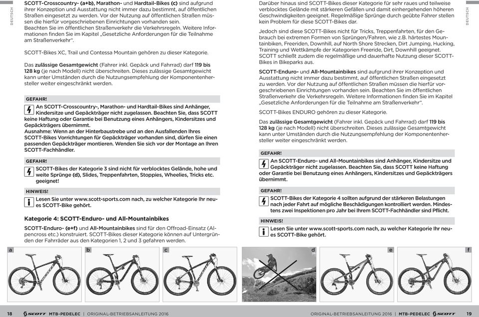 Weitere nformationen finen Sie im Kapitel esetzlihe nforerungen für ie Teilnahme am Straßenverkehr. SCOTT-Bikes XC, Trail un Contessa Mountain gehören zu ieser Kategorie.