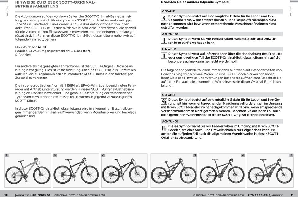 m Rahmen ieser SCOTT-Original-Betriebsanleitung gehen wir auf folgene Fahrratypen ein: Mountainbikes (a-) Peele, EPC (umgangssprahlih: E-Bike) (e+f) S-Peele Für anere als ie gezeigten Fahrratypen ist