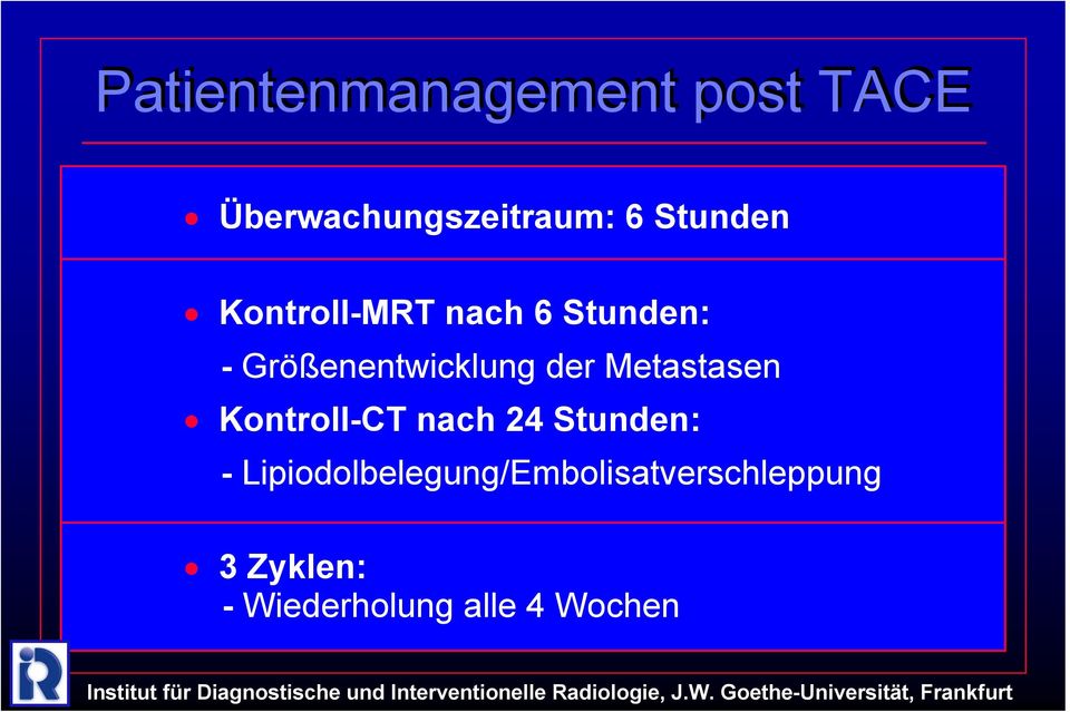 Größenentwicklung der Metastasen Kontroll-CT nach 24 Stunden: -