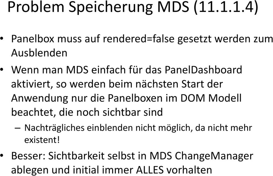 PanelDashboard aktiviert, so werden beim nächsten Start der Anwendung nur die Panelboxen im DOM Modell