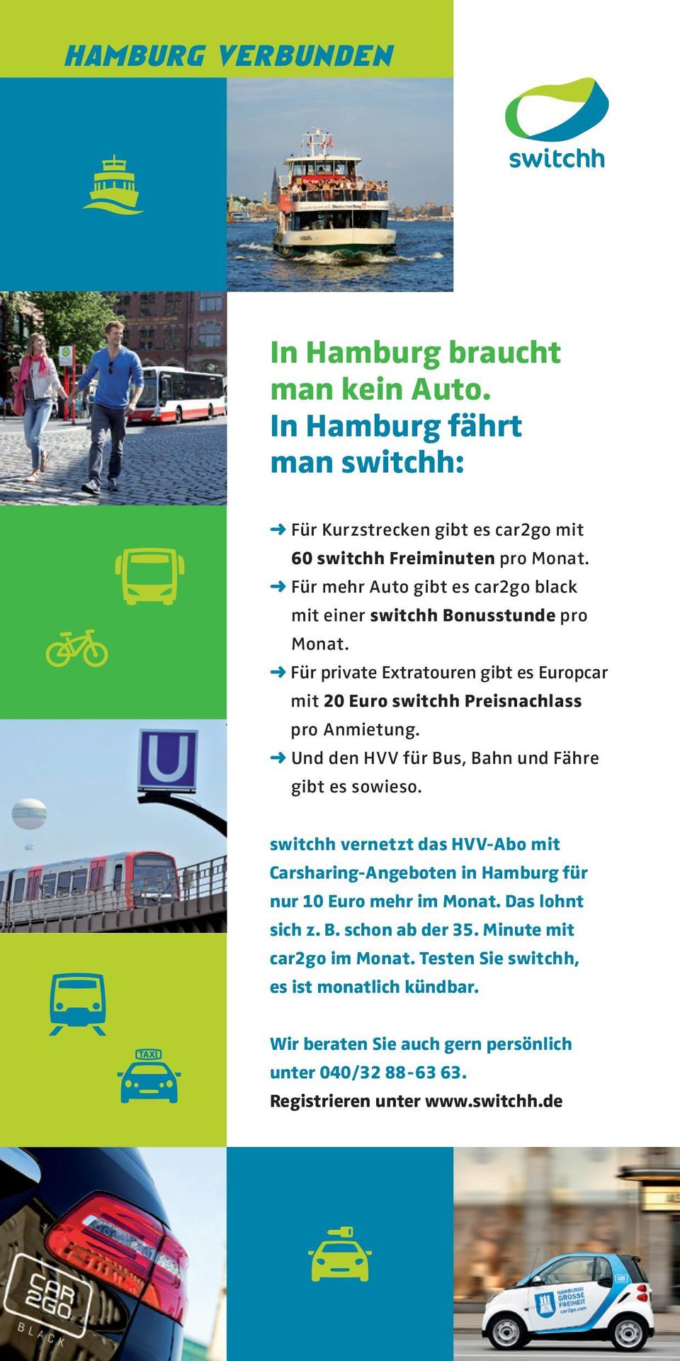 Und den HVV für Bus, Bahn und Fähre gibt es sowieso. switchh vernetzt das HVV-Abo mit Carsharing-Angeboten in Hamburg für nur 10 Euro mehr im Monat. Das lohnt sich z.