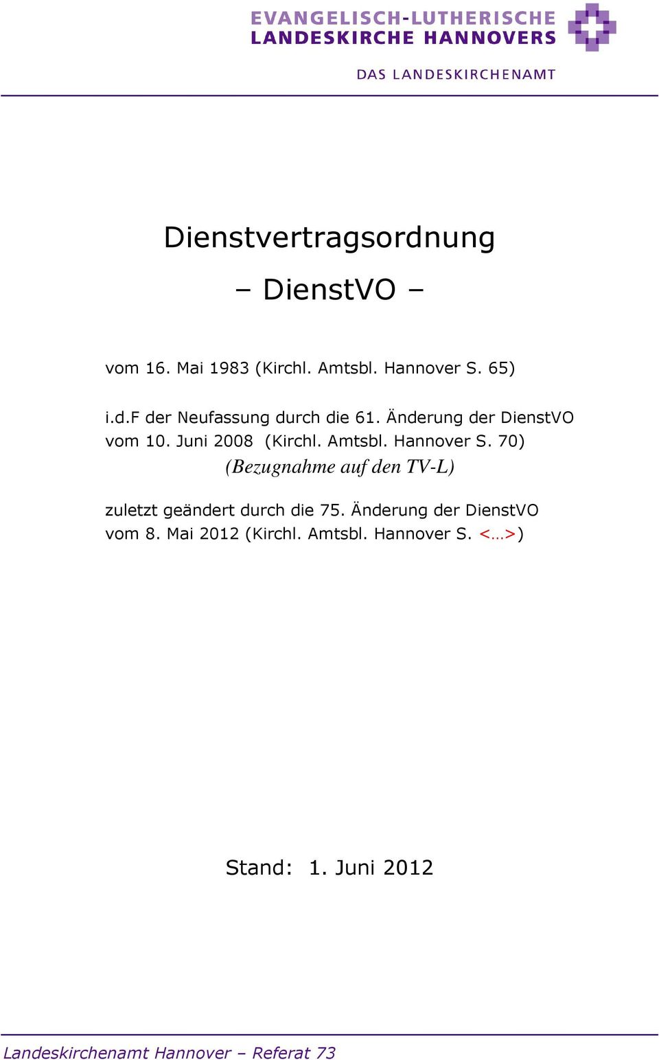 70) (Bezugnahme auf den TV-L) zuletzt geändert durch die 75. Änderung der DienstVO vom 8.