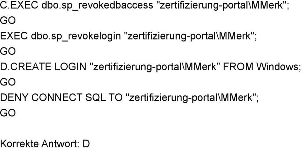 sp_revokelogin "zertifizierung-portal\mmerk"; D.