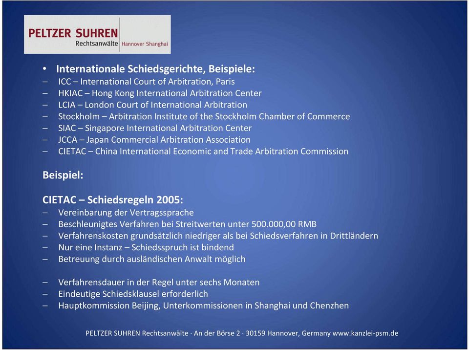 Arbitration Commission Beispiel: CIETAC Schiedsregeln 2005: Vereinbarung der Vertragssprache Beschleunigtes Verfahren bei Streitwerten unter 500.