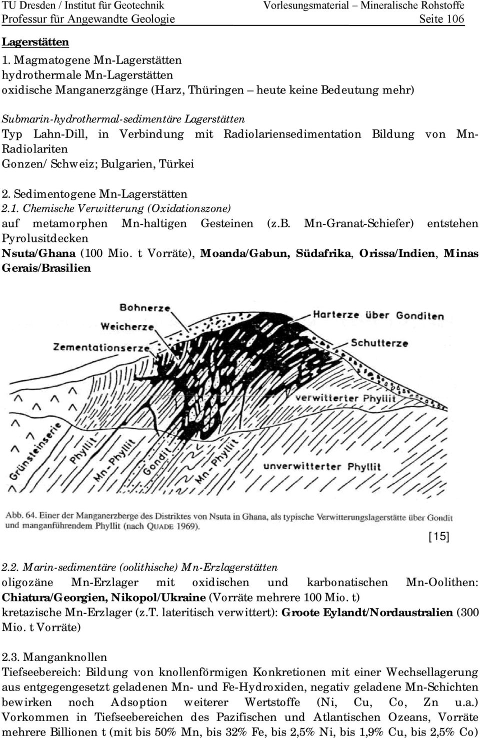 Verbindung mit Radiolariensedimentation Bildung von Mn- Radiolariten Gonzen/Schweiz; Bulgarien, Türkei 2. Sedimentogene Mn-Lagerstätten 2.1.