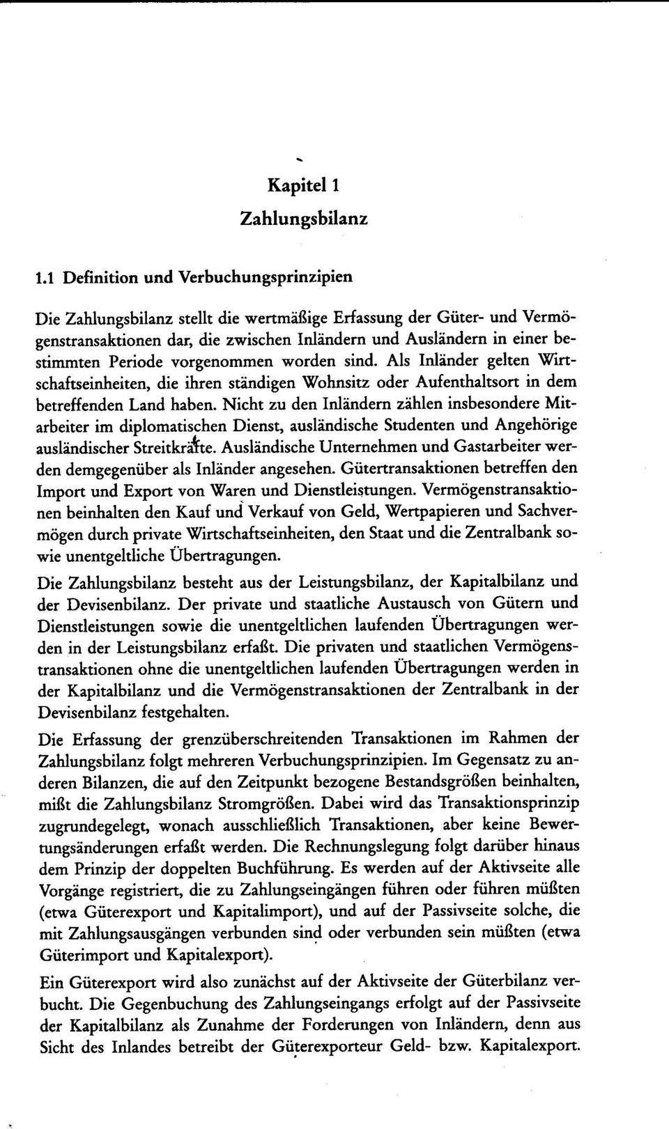 vorgenommen worden sind. Als Inländer gelten Wirtschaftseinheiten, die ihren ständigen Wohnsitz oder Aufenthaltsort in dem betreffenden Land haben.