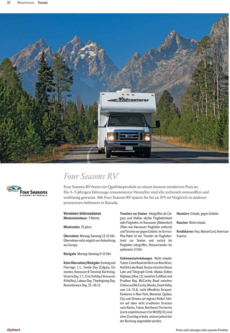 Mit Four Seasons RV sparen Sie bis zu 20% im Vergleich zu anderen preiswerten Anbietern in Kanada. Vermieter-Informationen Mindestmietdauer 7 Nächte. Mindestalter 21 Jahre.