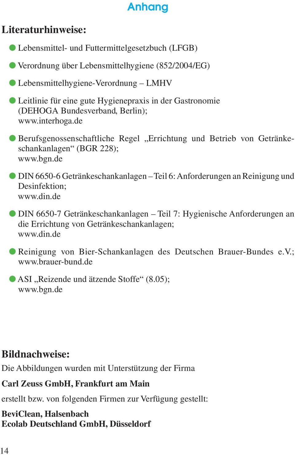 de DIN 6650-6 Getränkeschankanlagen Teil 6: Anforderungen an Reinigung und Desinfektion; www.din.