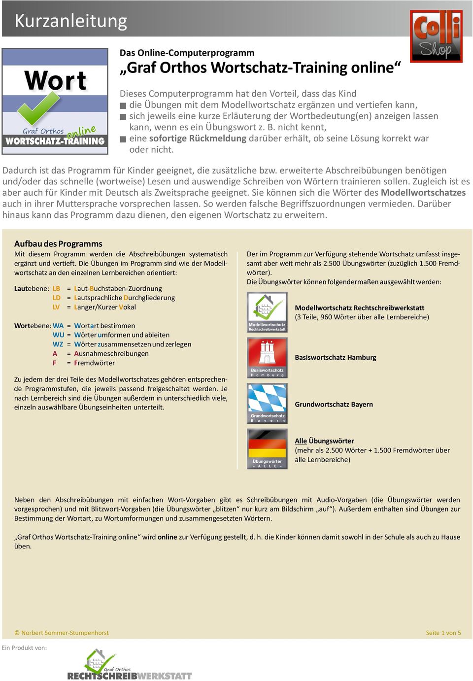 nicht kennt, n eine sofortige Rückmeldung darüber erhält, ob seine Lösung korrekt war oder nicht. Dadurch ist das Programm für Kinder geeignet, die zusätzliche bzw.