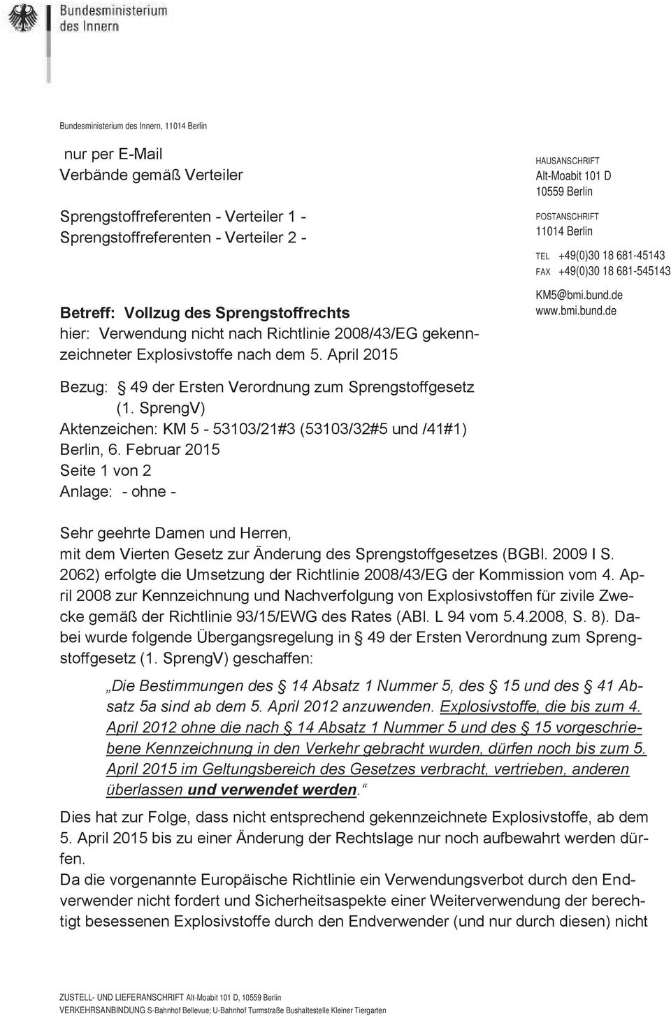 April 2015 HAUSANSCHRIFT Alt-Moabit 101 D 10559 Berlin POSTANSCHRIFT 11014 Berlin TEL +49(0)30 18 681-45143 FAX +49(0)30 18 681-545143 KM5@bmi.bund.