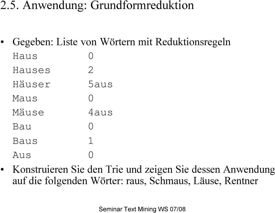 Bau 0 Baus 1 Aus 0 Konstruieren Sie den Trie und zeigen Sie