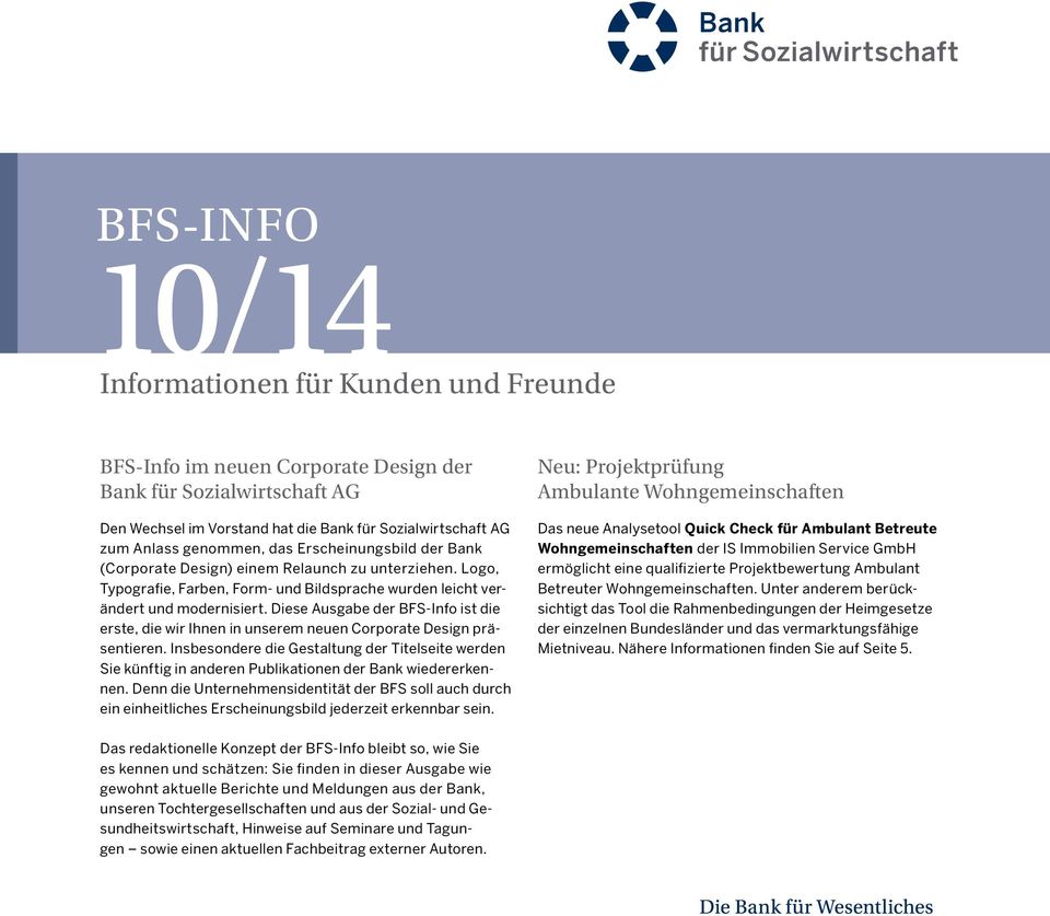 Diese Ausgabe der BFS-Info ist die erste, die wir Ihnen in unserem neuen Corporate Design präsentieren.