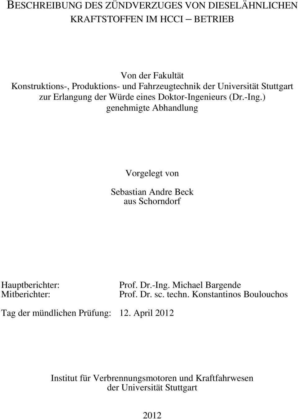 nieurs (Dr.-Ing.) genehmigte Abhandlung Vorgelegt von Sebastian Andre Beck aus Schorndorf Hauptberichter: Mitberichter: Prof. Dr.-Ing. Michael Bargende Prof.