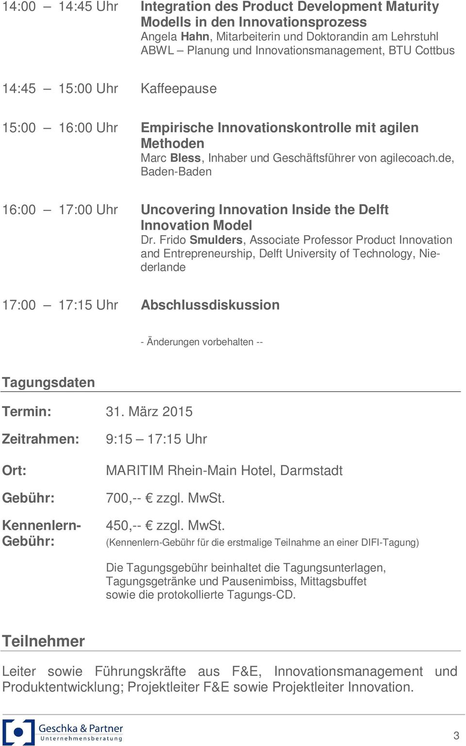 de, Baden-Baden 16:00 17:00 Uhr Uncovering Innovation Inside the Delft Innovation Model Dr.