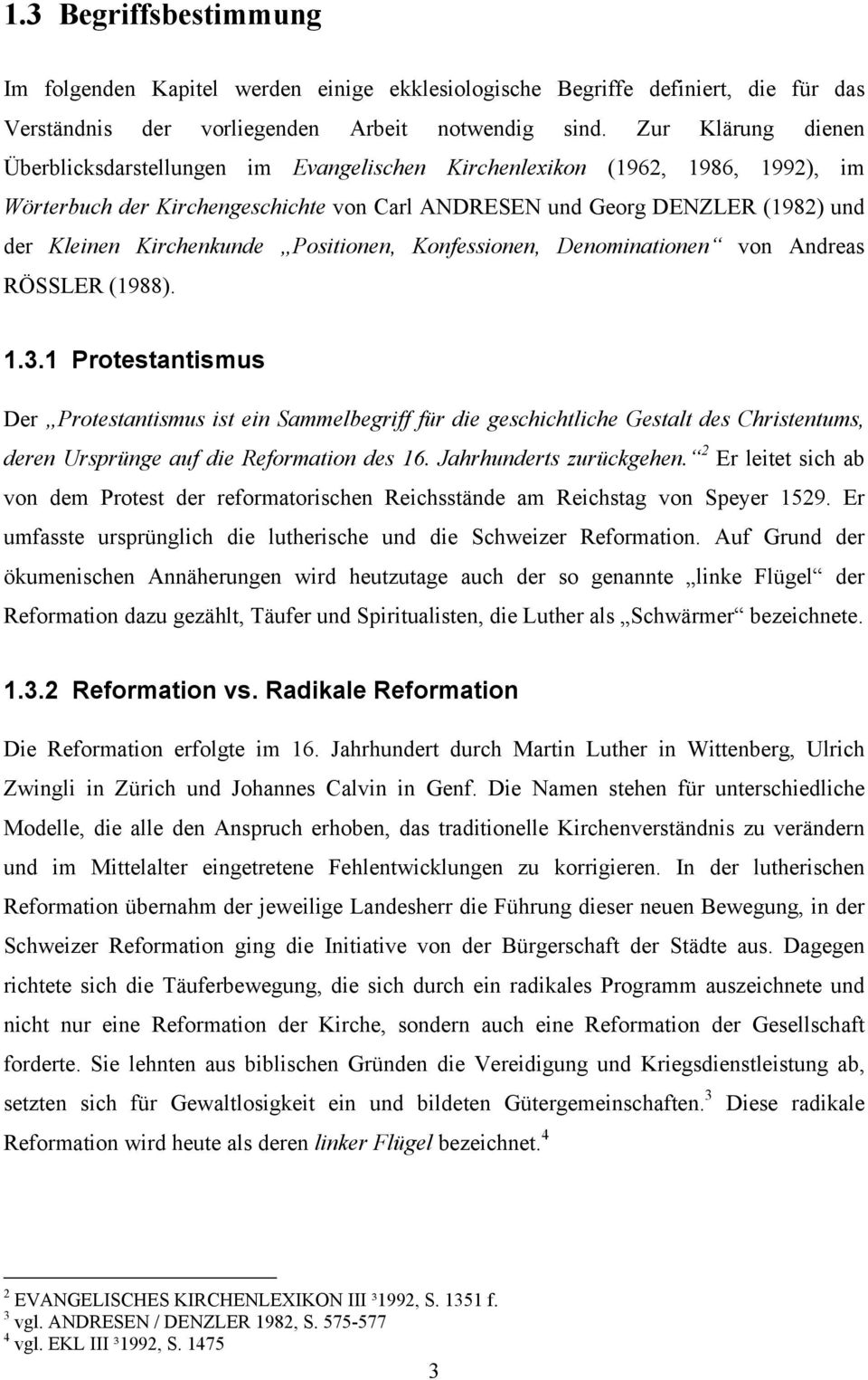 Kirchenkunde Positionen, Konfessionen, Denominationen von Andreas RÖSSLER (1988). 1.3.