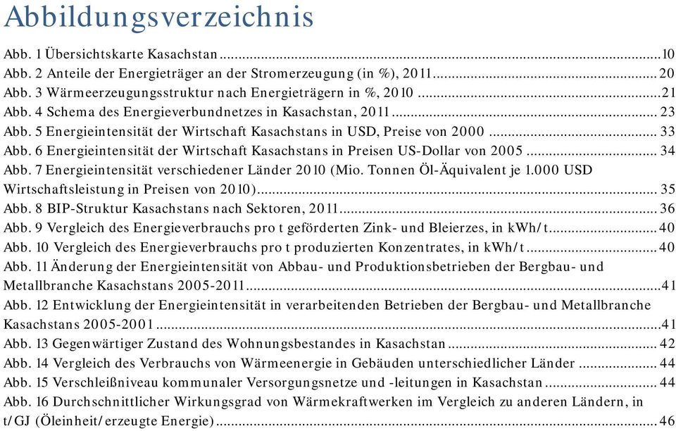 6 Energieintensität der Wirtschaft Kasachstans in Preisen US-Dollar von 2005... 34 Abb. 7 Energieintensität verschiedener Länder 2010 (Mio. Tonnen Öl-Äquivalent je 1.
