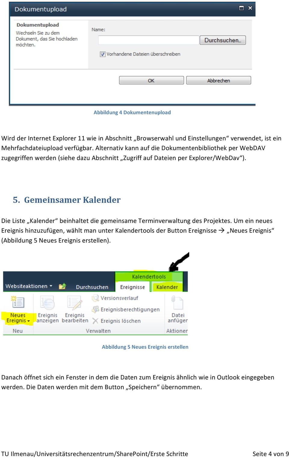 Gemeinsamer Kalender Die Liste Kalender beinhaltet die gemeinsame Terminverwaltung des Projektes.