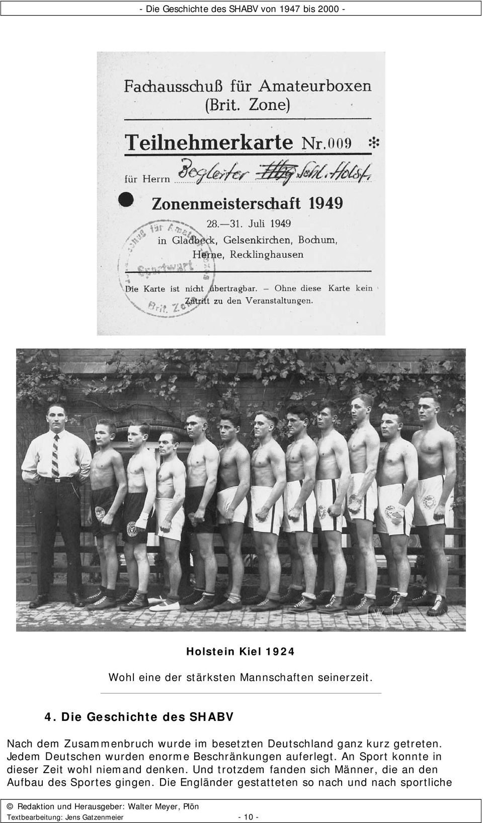 Jedem Deutschen wurden enorme Beschränkungen auferlegt. An Sport konnte in dieser Zeit wohl niemand denken.