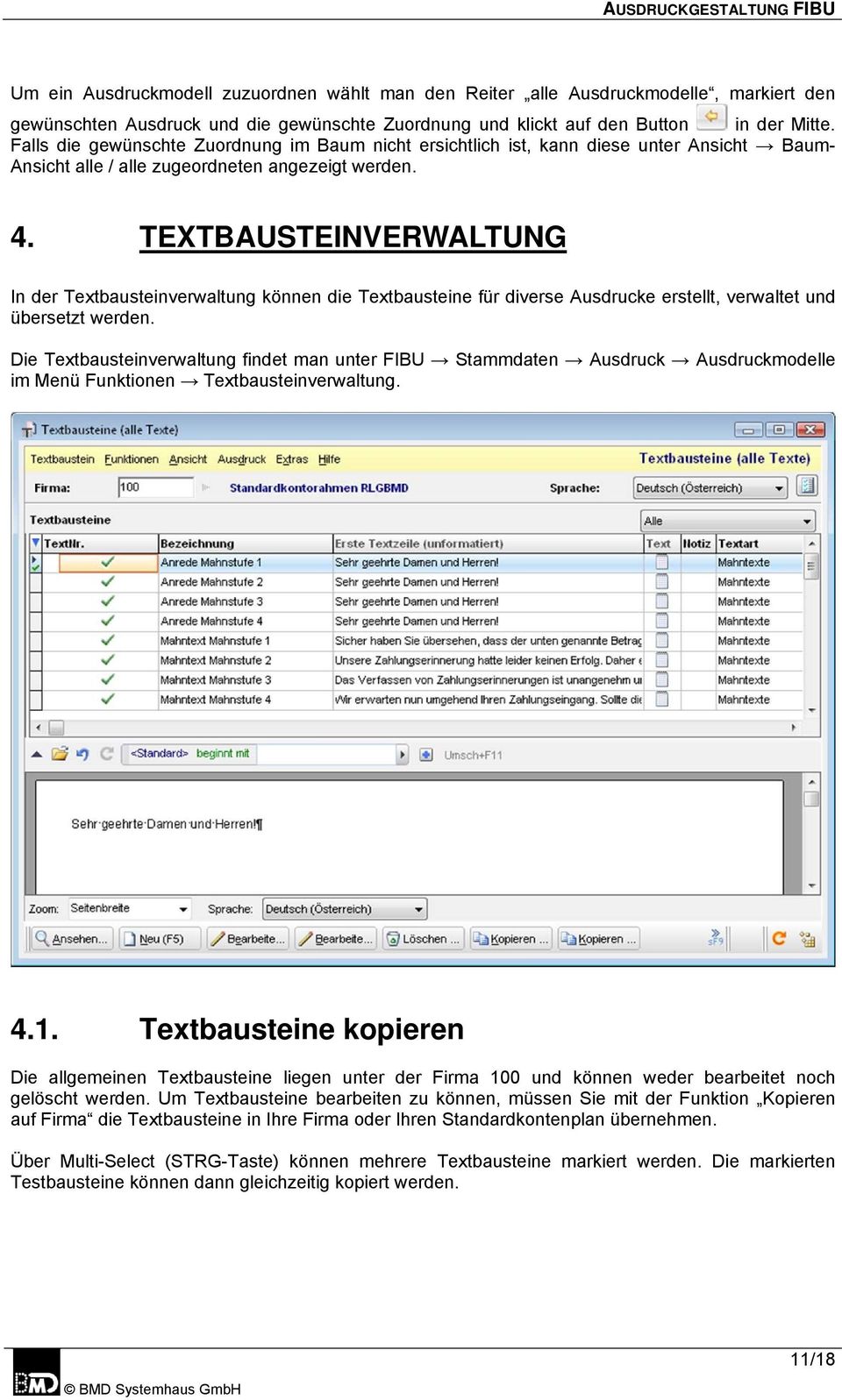 TEXTBAUSTEINVERWALTUNG In der Textbausteinverwaltung können die Textbausteine für diverse Ausdrucke erstellt, verwaltet und übersetzt werden.