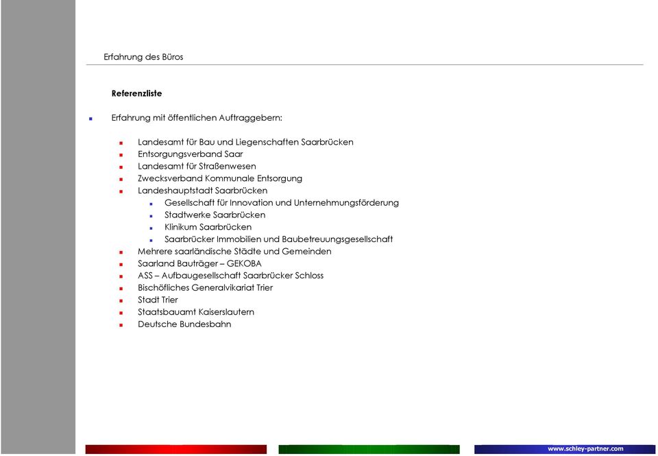 Stadtwerke Saarbrücken Klinikum Saarbrücken Saarbrücker Immobilien und Baubetreuungsgesellschaft Mehrere saarländische Städte und Gemeinden Saarland