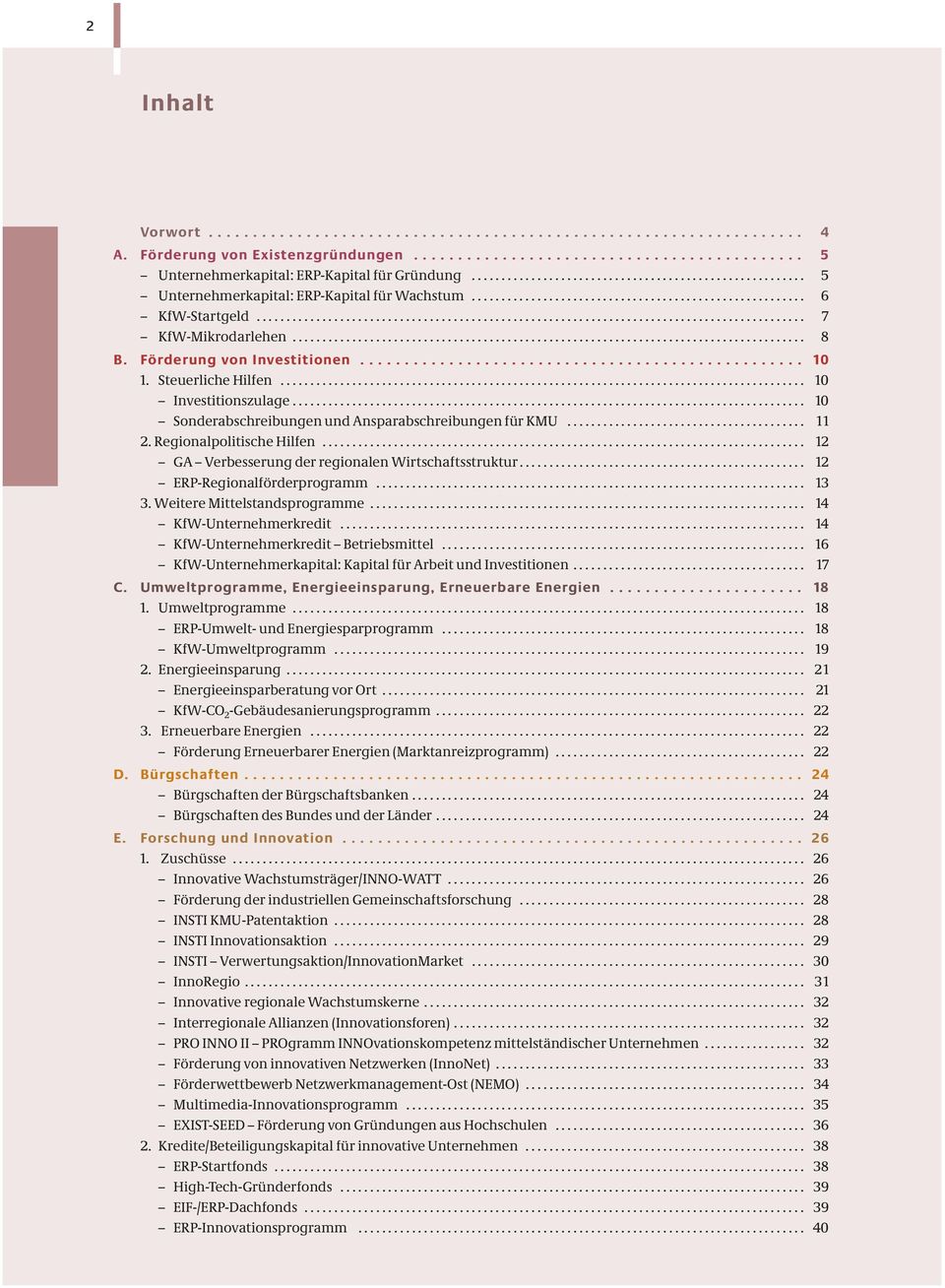 ..................................................................................... 8 B. Förderung von Investitionen.................................................. 10 1. Steuerliche Hilfen.