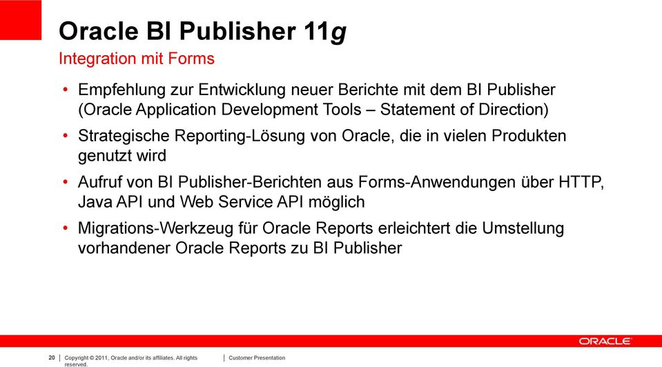 von BI Publisher-Berichten aus Forms-Anwendungen über HTTP, Java API und Web Service API möglich Migrations-Werkzeug für Oracle